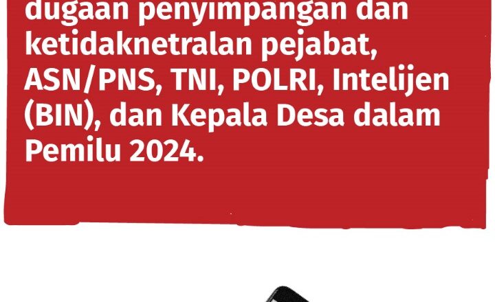 Awasi Pemilu 2024 Laporkan jika menemukan dugaan penyimpangan dan ketidaknetralan pejabat, ASN/PNS, TNI, POLRI, Intelijen (BIN), dan Kepala Desa dalam Pemilu 2024.